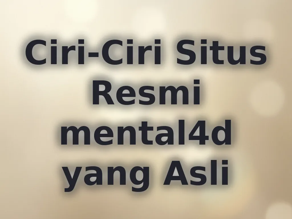 Ciri-Ciri Situs Resmi mental4d yang Asli