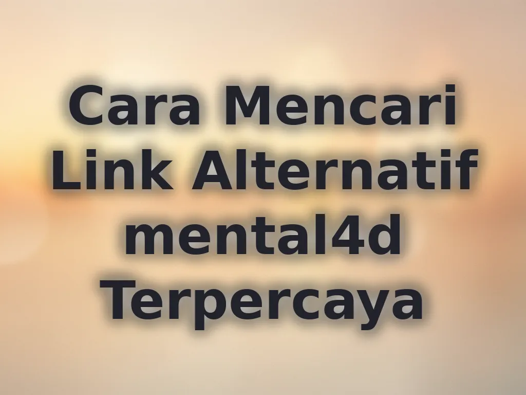 Cara Mencari Link Alternatif mental4d Terpercaya