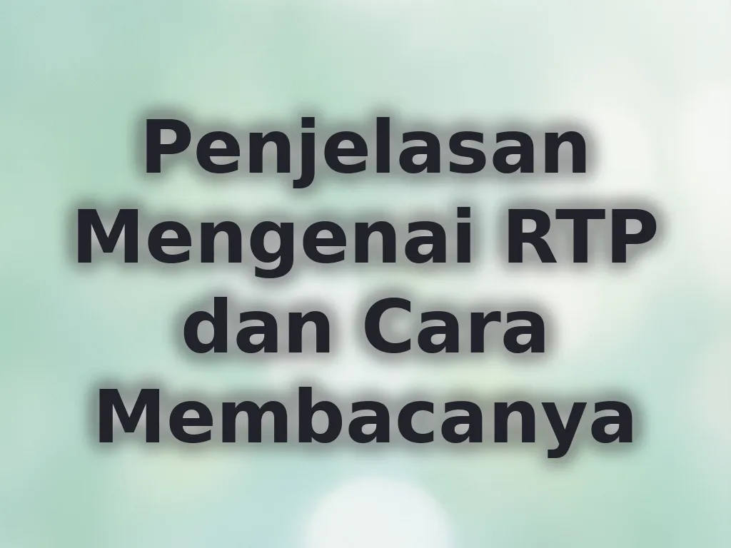 Penjelasan Mengenai RTP dan Cara Membacanya